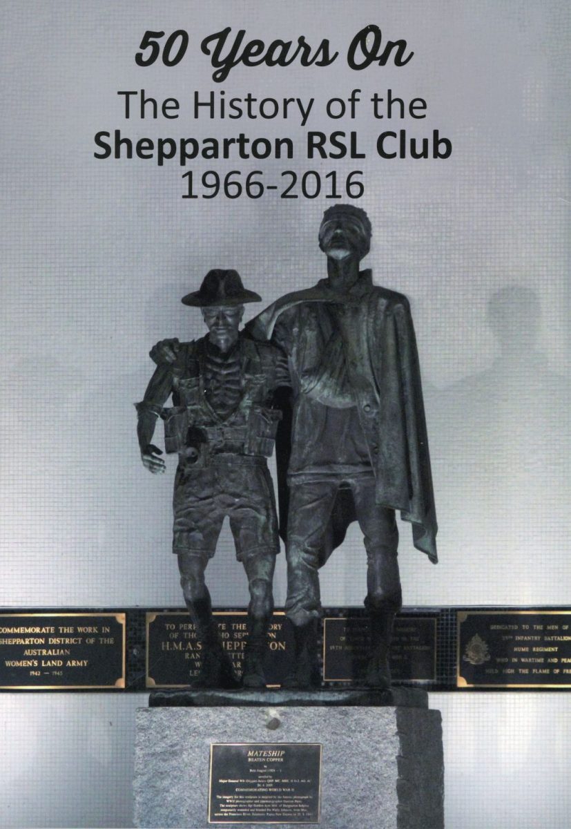 50 Years On - The History of the Shepparton RSL Club  1966 - 2016